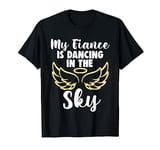 my fiance is dancing in the sky wings in memory memorial T-Shirt