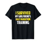 I Survived My Girlfriend's Half-Marathon Training, Running T-Shirt