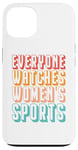 iPhone 13 Everyone watches women's sports Case