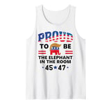 Proud to Be the Elephant in Room Trump 45 47 2024 Trump 2025 Tank Top