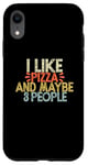 iPhone XR I Like Pizza And Maybe 3 People Case