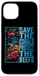 iPhone 13 Save the Corals, Protect the Reefs – Ocean Lovers Case