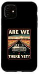 iPhone 11 Are We There Yet? Funny Vintage Road Trip Design Case