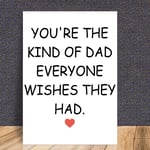 Fathers Day Card You Are The Dad Everyone Wishes They Had Father Birthday Cards