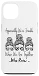 Coque pour iPhone 13 Apparemment We're Trouble When We are Together Who Knew Funny