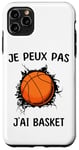 Coque pour iPhone 11 Pro Max Je peux pas j'ai Basket Pour Joueurs De Basket