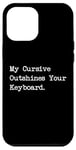 Coque pour iPhone 12 Pro Max My Cursive Outshines Keyboard Citation de calligraphie amusante