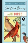 Little Book of North American Birds  A Kid&#039;s Guide to North America&#039;s Feathered Friends