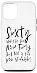 Coque pour iPhone 14 Pro Sixty Might Be The New Forty But 9 00 Is The New Midnight.