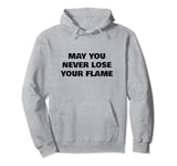 May You Never Lose Your Fire Pullover Hoodie