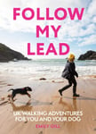 Follow My Lead  Walking Adventures for You and Your Dog