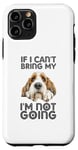 Coque pour iPhone 11 Pro Petit Basset Griffon Vendéen If I Can't Bring Dog Not Going