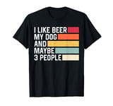 I Like Beer My Dog And Maybe 3 People Funny Dog Lovers T-Shirt