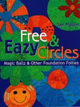 C&T Publishing Jan Mullen Free and Eazy Circles: Magic Ballz Other Foundation Follies