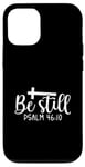 iPhone 12/12 Pro Be Still Psalm Christian Religious Quote Art Faith Pun Case