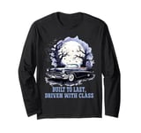 Built to Last, Driven with Class American Muscle Classic Car Long Sleeve T-Shirt