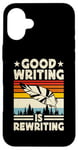 Coque pour iPhone 16 Plus Good Writing Is Rewriting