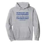 Setbacks Are Unavoidable But Giving Up Is Unforgivable Pullover Hoodie