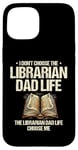 iPhone 15 The Librarian Dad Life Choose Me Library Book Reading Books Case