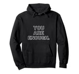 Dear Person Behind Me You Are Enough Love men women Pullover Hoodie