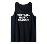 Football (Butt) Season T-Shirt funny sarcastic cute football Tank Top