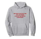 Do Not Invite Me To Afters I Have No Self Control Aesthetic Pullover Hoodie