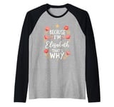 Women Because I'm Elisabeth That's Why Woman Name Raglan Baseball Tee