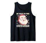 Nurse Christmas Tee Be Nice To The Geriatric Care Giver Tank Top