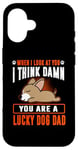 Coque pour iPhone 16 Chihuahua You Are A Lucky Dog Dad Funny Puppy Dogs Lovers