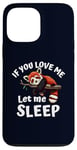 Coque pour iPhone 13 Pro Max Panda rouge endormi « If You Love Me Let Me Sleep »