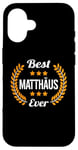 Coque pour iPhone 16 Best Matthäus Ever Dicton amusant Prénom Matthäus