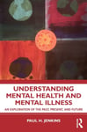 Understanding Mental Health and Mental Illness  An Exploration of the Past, Present, and Future