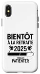 Coque pour iPhone X/XS Bientôt À La Retraite Humour idée Cadeau Retraité 2025