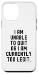 Coque pour iPhone 12 mini I Am Unable To Quit As I Am Currently Too Legit Fitness