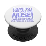 Citations drôles Love You I Love You With All My Nose PopSockets PopGrip Adhésif