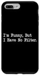 Coque pour iPhone 7 Plus/8 Plus I'm Funny But I Have No Filter Joke Apparel