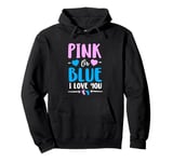 Pink or Blue I Love You Gender Reveal Baby Shower Girl Boy Pullover Hoodie