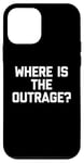 Coque pour iPhone 12 mini T-shirt humoristique avec inscription « Where Is The Outrage? »