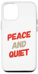 iPhone 12/12 Pro Funny Saying For Sarcasm Sarcastic Teen Peace And Quiet Case