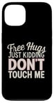 Coque pour iPhone 13 Free Hugs Just Kidding Don't Touch Me Sarcasme Humour drôle