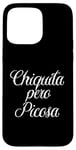 iPhone 15 Pro Max Chiquita Pero Picosa Mexican Toxica Chingona Mujer Chola Case