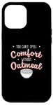 iPhone 12 Pro Max You Can’t Spell Comfort Without Oatmeal Breakfast Cereal Fan Case