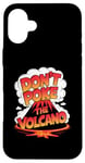 iPhone 16 Plus Funny Don’t Poke The Volcano Hothead Warning Case