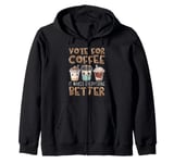 Vote For Coffee Coffee Addict Barista Coffee Brewer Maker Zip Hoodie