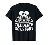 Till death do us part Skeleton Couple T-Shirt