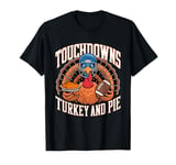 Touchdowns Turkey and Pie Thanksgiving American Football T-Shirt