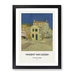 The Yellow House By Vincent Van Gogh Exhibition Museum Painting Framed Wall Art Print, Ready to Hang Picture for Living Room Bedroom Home Office Décor, Black A2 (64 x 46 cm)