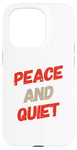 iPhone 15 Pro Funny Saying For Sarcasm Sarcastic Teen Peace And Quiet Case