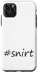 Coque pour iPhone 11 Pro Max #snirt t-shirt, chemise à capuche, housse de téléphone portable, chemise, oreiller