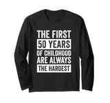 The First 50 Years Of Childhood 50th Birthday Long Sleeve T-Shirt